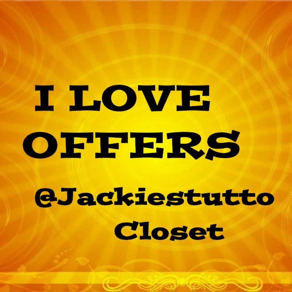 I Love Reasonable OFFERS!! Send me one!!!